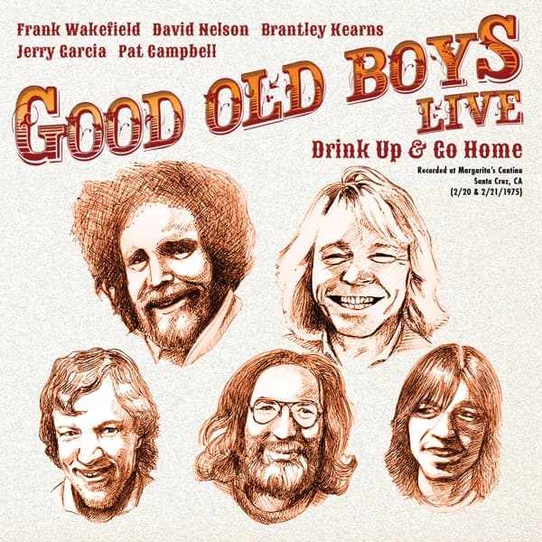 Frank Wakefield, David Nelson, Brantley Kearns, Jerry Garcia, Pat Campbell, Good Old Boys - Drink Up & Go Home (2 LP) ( Limited Edition)