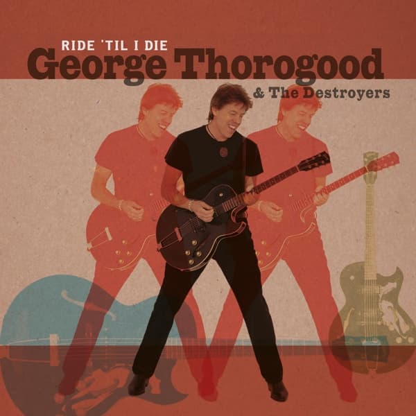 George Thorogood - Ride 'Til I Die (2 LP) (Limited Edition)