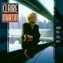 Claire Martin - C.Martin Make This City O