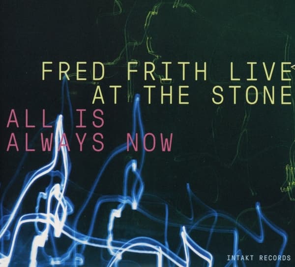 Fred Frith - All Is Always Now (Fred Frith Live At The Stone) (3 CD)
