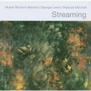 Muhal Richard Abrams, George Lewis & Roscoe Mitchell - Streaming (CD)