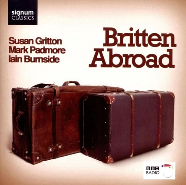 Mark Padmore, Susan Gritton, Iain Burnside - Britten Abroad (CD)
