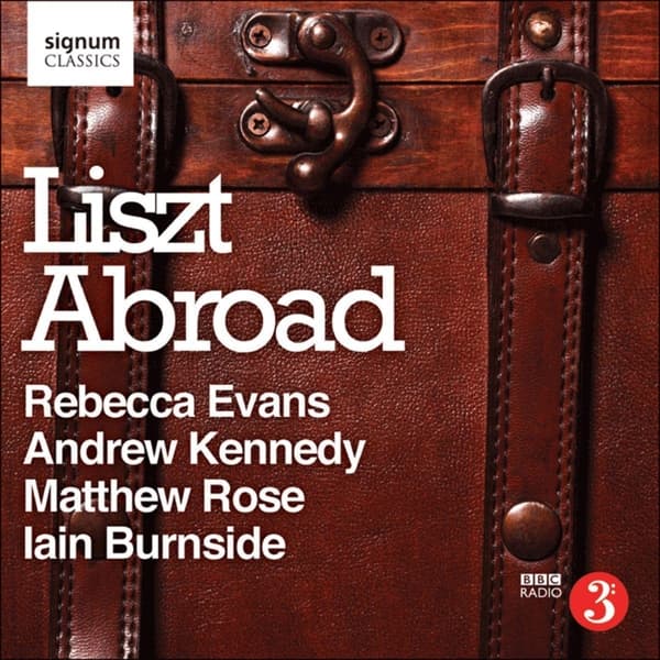 Rebecca Evans & Andrew Kennedy & Matthew Rose - Liszt Abroad (CD)
