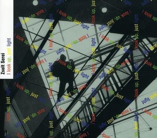 Zsolt Serei - I Look Up, Just Light (CD)