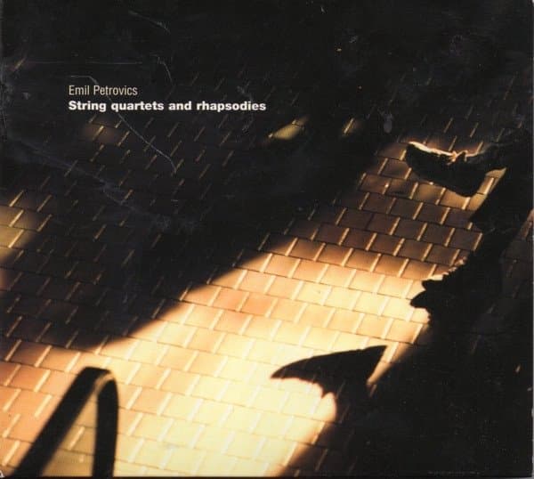Emil Petrovics - String Quartets And Rhapsodies (CD)
