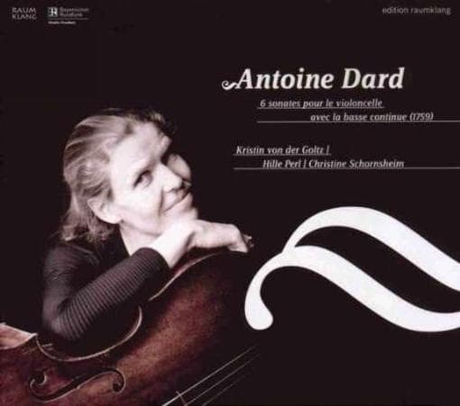Antoine Dard, Kristin Von Der Goltz - 6 Sonates Pour Le Violoncello Avec La Basse Continue (CD)