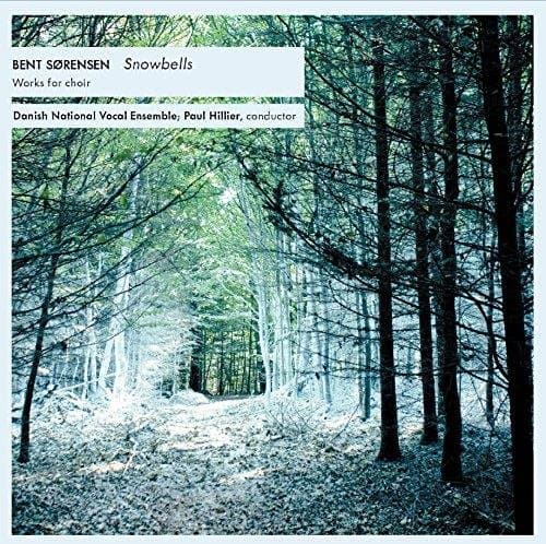 Danish National Vocal Ensemble & Paul Hillier - Sørensen: Snowbells (SACD)