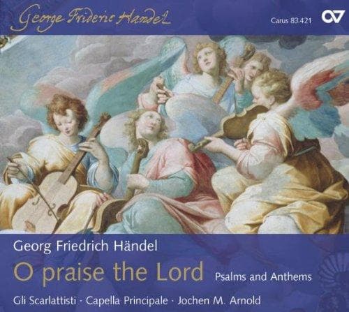 Gli Scarlattisti, Capella Principale, Jochem M.Arnold - Händel: O Praise The Lord - Psalms & Anthem (CD)