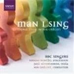 Simone Rebello, Paul Silverthorne, BBC Singers - Man I Sing (Choral Music Of Bob Chilcott) (CD)