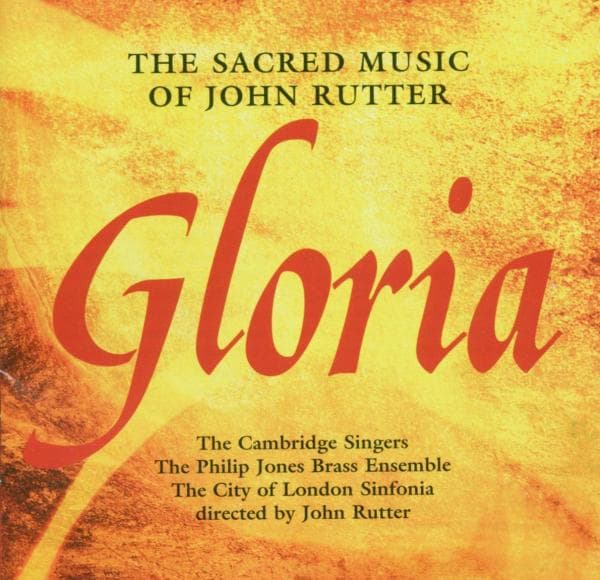 The Cambridge Singers & City Of London Sinfonia - Gloria - The Sacred Music Of John Rutter (CD)
