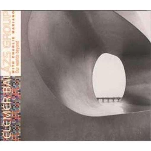 Balázs Elemér Group With Charlie Mariano - Our Worlds Beyond (CD)