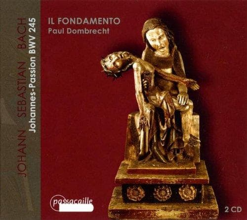 Ian Honeyman, Werner Van Mechelen, Il Fondamento, Paul Dombrecht - J.S. Bach: Johannes Passion (2 CD)