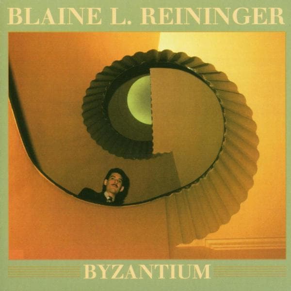 Blaine Reininger - Byzantium