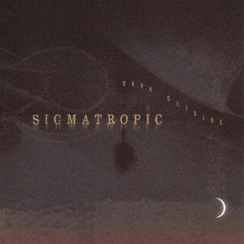 Sigmatropic - Dark Outside
