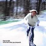 Clue To Kalo - Come Here When You (CD)
