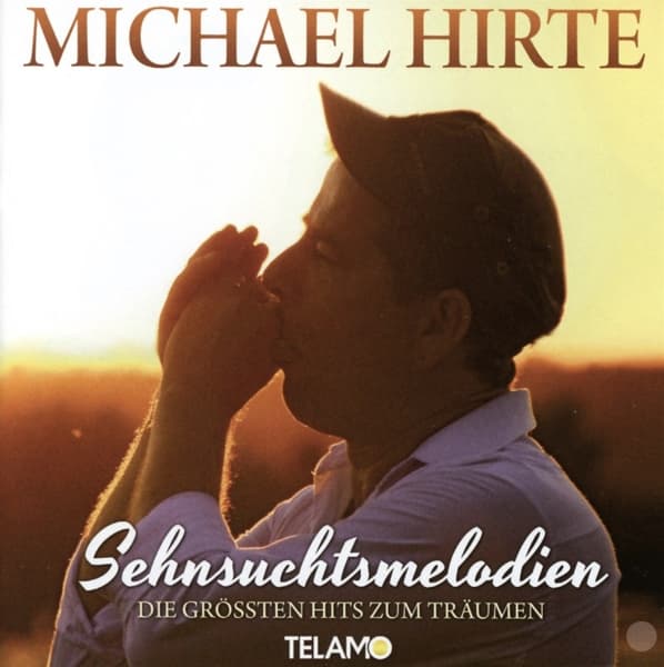 Michael Hirte - Sehnsuchtsmelodien - Die Größten Hits Zum Träumen (CD)