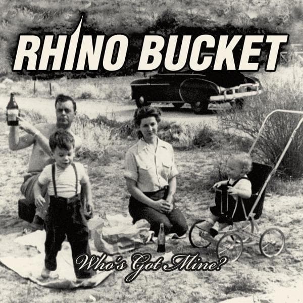 Rhino Bucket - Who's Got Mine