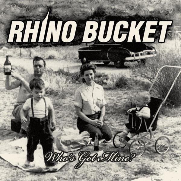 Rhino Bucket - Who's Got Mine