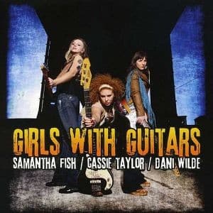 Samantha Fish, Cassie Taylor, Dani Wilde - Girls With Guitars (CD)