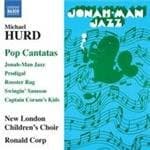 New London Children's Choir, Ronald Corp - Hurd: Pop Cantatas (CD)