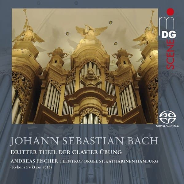 Andreas Fischer - J.S. Bach: Clavier Ubung Teil III (2 SACD)