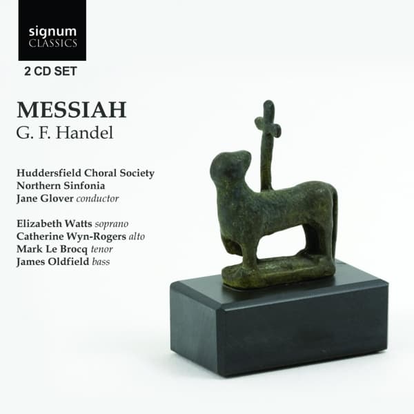 Huddersfield Choral Society, Northern Sinfonia, Jane Glover, Elizabeth Watts, Catherine Wyn-Rogers, Mark Le Brocq, James Oldfield - Handel: Messiah (2 CD)