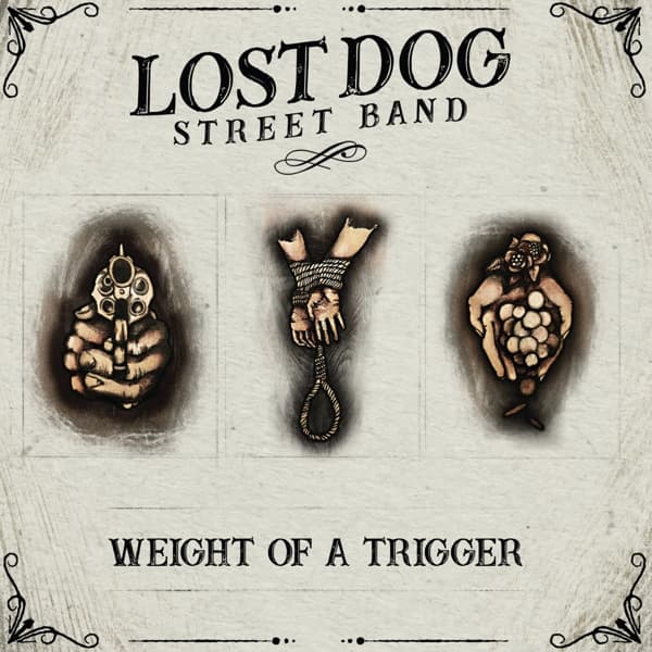 Lost Dog Street Band - Weight Of A Trigger (CD)