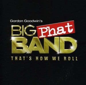 Gordon Goodwin's Big Phat Band - That's How We Roll (CD)