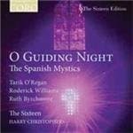 Tarik O'Regan, Roderick Williams, Ruth Byrchmore, The Sixteen, Harry Christophers - O Guiding Night: The Spanish Mystics (CD)
