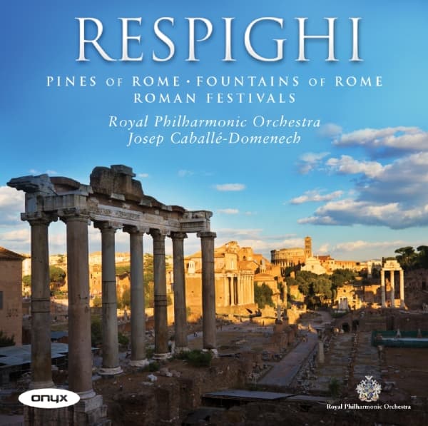 Royal Philharmonic Orchestra, Josep Caballé-Domenech - Respighi: Pines Of Rome | Fountains Of Rome | Roman Festivals (CD)