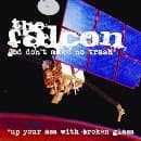 The Falcon - God Don't Make No Trash* *Up Your Ass With Broken Glass (CD)