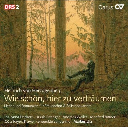 Iris-Anna Deckert, Ursula Eittinger, Andreas Weller, Ensemble Cantissimo - Von Herzogenberg: Wie Schon, Hier Zu Vertraumen: Lieder Und Romanzen Fur Frauenchor Und Solistenquartett (CD)