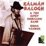 Kalman Balogh & The Gipsy Cimbalom Band - Roma Vandor (CD)