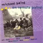 Michael Baird & Friends - On Remote Patrol (CD)