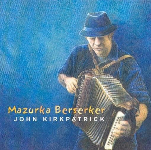 John Kirkpatrick - Mazurka Berserker (CD)