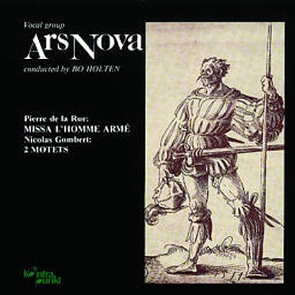 Ars Nova, Bo Holten - Pierre de la Rue: Missa L'Homme Armé | Nicolas Gombert: 2 Motets (CD)