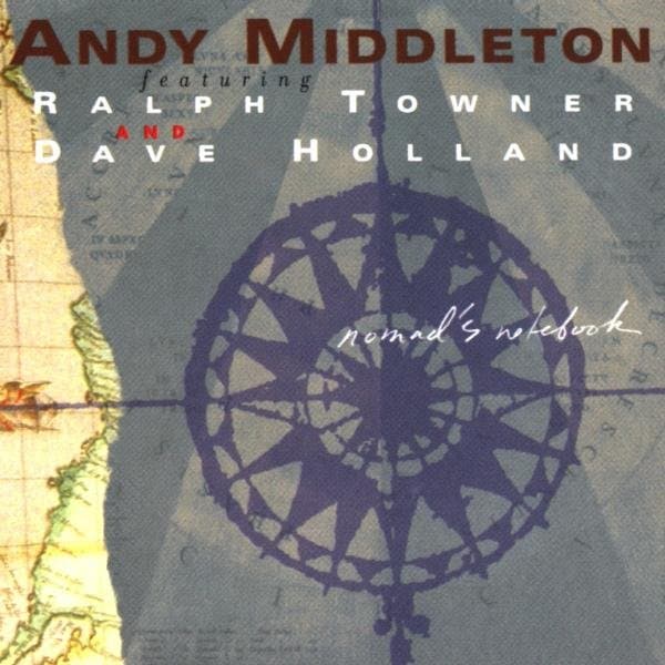 Andy Middleton Featuring Ralph Towner And Dave Holland - Nomad's Notebook (CD)