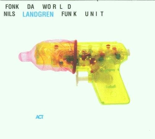 Nils Landgren Funk Unit - Fonk Da World (CD)