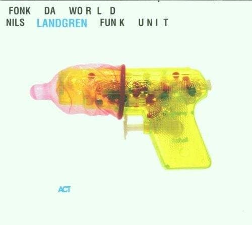 Nils Landgren Funk Unit - Fonk Da World (CD)