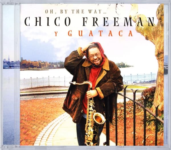 Chico Freeman Y Guataca - Oh, By The Way (CD)