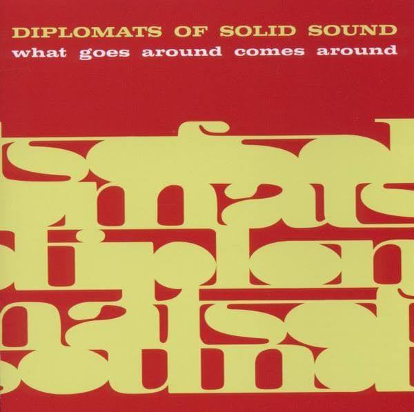 The Diplomats Of Solid Sound - What Goes Around Comes Around (CD)
