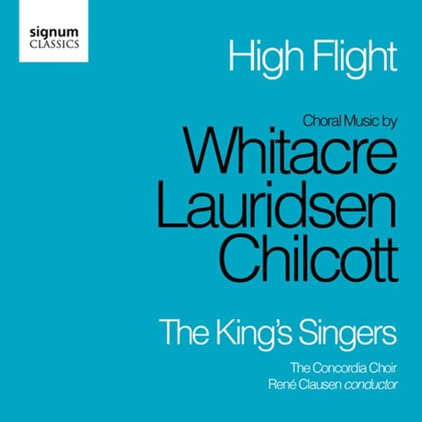 The King's Singers, The Concordia Choir - High Flight - Choral Music By Whitacre, Lauridsen, Chilcott (CD)