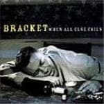 Bracket - When All Else Fails (CD)