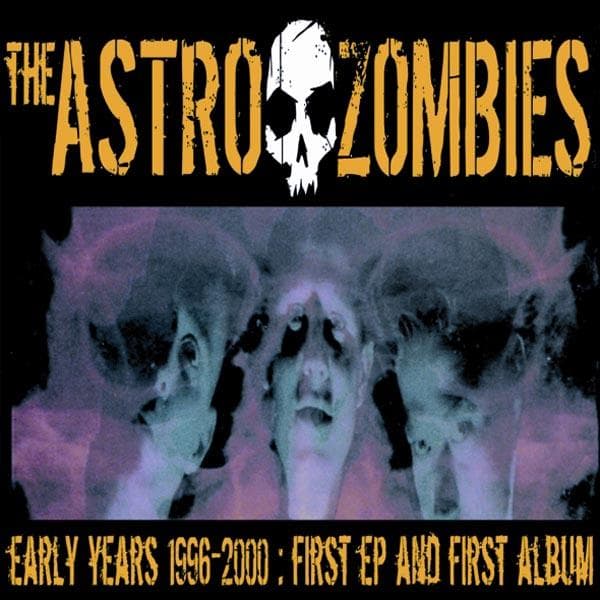 The Astro Zombies - The Early Years - 1996-2000: First EP and First Album (CD)