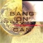 Bang On A Can - N/A Article Supprim,