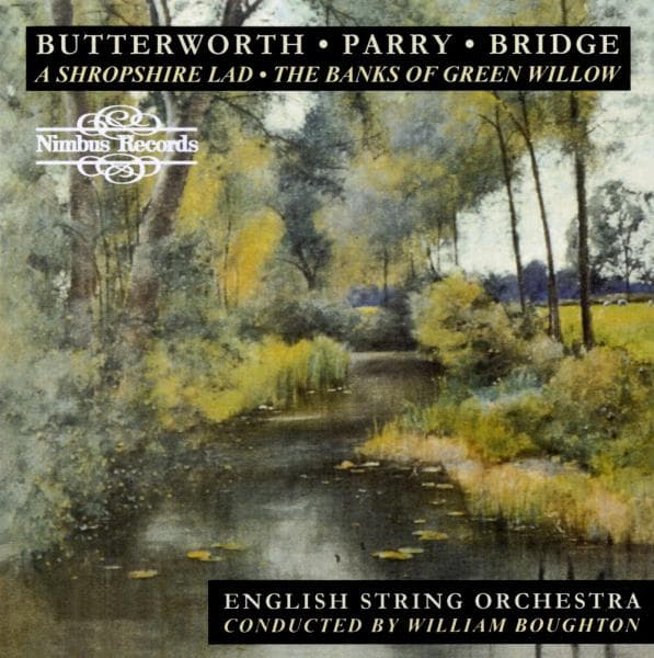 English Symphony Orchestra, William Boughton - Butterworth, Bridge, Parry: A Shropshire Lad | The Banks Of Green Willow (CD)