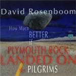 David Rosenboom - How Much Better If Plymouth Rock Had Landed On The Pilgrims (2 CD)