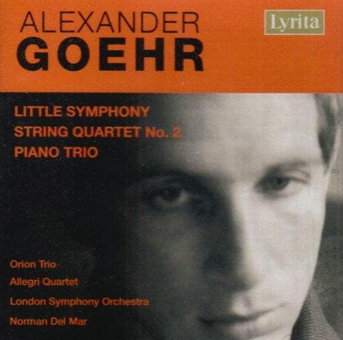 Orion Trio, Allegri String Quartet, London Symphony Orchestra, Norman Del Mar - Goehr: Little Symphony / String Quartet no. 2 / Piano Trio (CD) (Remastered)