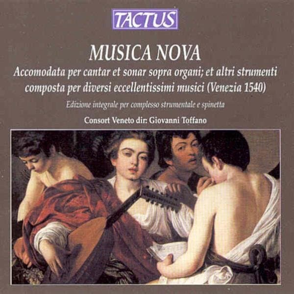 Consort Veneto, Giovanni Toffano - Musica Nova - Accomodata per cantar et sonar sopra organi; et altri strumenti, composta per diversi eccellentissimi musici (Venezia 1540) (CD)