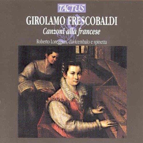Roberto Loreggian Harpsichord & Spi - Frescobaldi: Fioretti Del Sig.Fresc